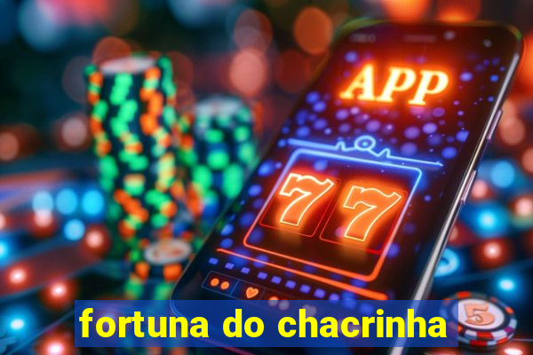 fortuna do chacrinha